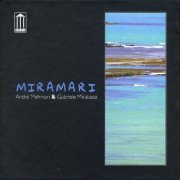 André Mehmari & Gabriele Mirabassi - Miramari (2009/2019)