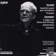 Rundfunk-Sinfonieorchester Saarbrücken, Hans Zender - Scelsi: Quattro Pezzi Per Orchestra / Pranam / 5 Haiku For Flute And Strings / Zeitströme / Kantate (1997)