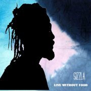 Sizzla - LIVING WITHOUT FOOD (2017)