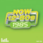 VA - Now 12” 80s: 1985 (Part Two) (2025)
