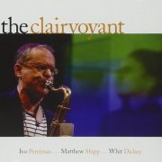 Ivo Perelman, Matthew Shipp, Whit Dickey - The Clairvoyant (2012)