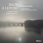 Stéphane Bois - Bach à Leipzig: L'Apogée d'une pensée créatrice (2023) [Hi-Res]