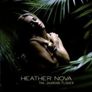 Heather Nova - The Jasmine Flower (2008)