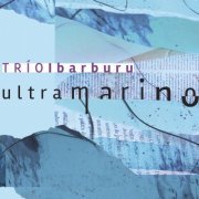 Trio Ibarburu - Ultramarino (2016)