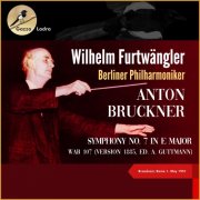 Wilhelm Furtwängler - Anton Bruckner: Symphony No. 7 in E Major, WAB 107 (Version 1885, ed. A. Guttmann) (2024)