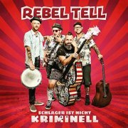 Rebel Tell - Schlager ist nicht kriminell (2022) Hi-Res