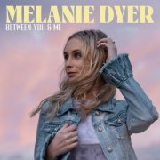 Melanie Dyer - Between You & Me (2022) [Hi-Res]