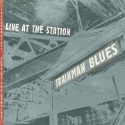 Trainman Blues - Live At The Station (Live) (2022)