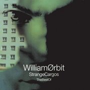 William Orbit - The Best Of Strange Cargos (1996)