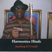 Harmonica Hinds - Anything If I Could (2010)