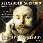 Dmitry Rachmanov - Scriabin: The 150th Anniversary Celebration (2022)