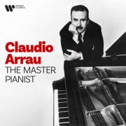 Claudio Arrau - The Master Pianist (2024) [Hi-Res]