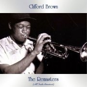 Clifford Brown - The Remasters (All Tracks Remastered) (2021)