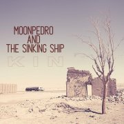 Moonpedro & The Sinking Ship - Kin (2023) [Hi-Res]