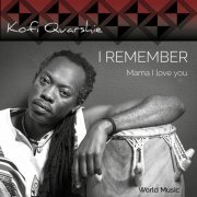 Kofi Quarshie - I Remember (Mama I Love You) (2017) [Hi-Res]