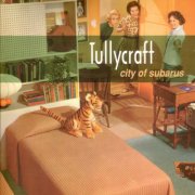 Tullycraft - City of Subarus (1998)