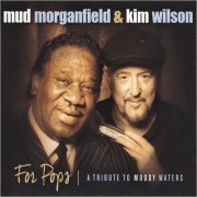 Mud Morganfield & Kim Wilson - For Pops: A Tribute To Muddy Waters (2014) [CD Rip]