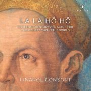 The Linarol Consort - La la hö hö: Sixteenth-Century Viol Music for the Richest Man in the World (2021) [Hi-Res]