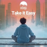 VA - Take It Easy: Urban Chillout Music (2025)