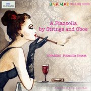 UNAMAS Piazzolla Septet - Piazzolla by Strings and Oboe (2016) [DSD256]