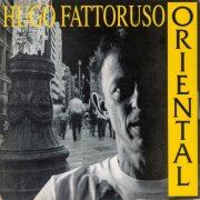 Hugo Fattoruso - Oriental (2025) [Hi-Res]