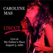 Carolyne Mas - Uncut Live from My Father's Place August 3, 1980 (2015)