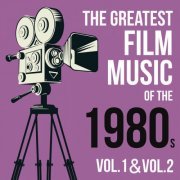 VA - The Greatest Film Music of the 1980s, Vol. 1 & Vol. 2 (2022)