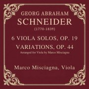 Marco Misciagna - Georg Abraham Schneider: 6 Solos for Viola, Op. 19 & Variations, Op. 44 (arr. Misciagna) (2025) Hi-Res