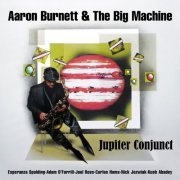 Aaron Burnett / The Big Machine - Jupiter Conjunct (2020)