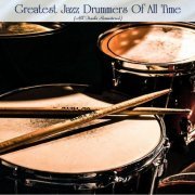 VA - Greatest Jazz Drummers Of All Time (All Tracks Remastered) (2022)