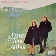 Dave & Toni Arthur - Morning Stands On Tiptoe (2009)