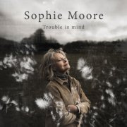 Sophie Moore - Trouble in Mind (2026) Hi-Res