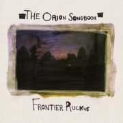 Frontier Ruckus - The Orion Songbook (2008)