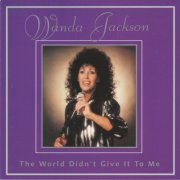Wanda Jackson - The World Didn't Give It to Me (2000)