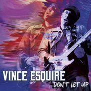 Vince Esquire - Donʻt Let Up (2021)